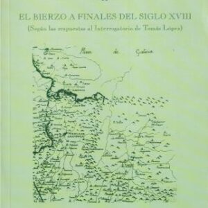 El Bierzo a finales del siglo XVIII (Según las respuestas al Interrogatorio de Tomás López)