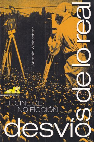 El cine de No Ficción. Desvíos de lo real