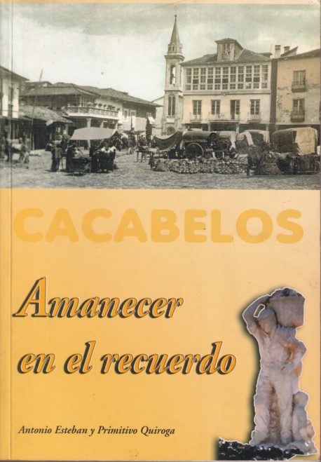 Cacabelos. Amanecer en el recuerdo. Vol I.