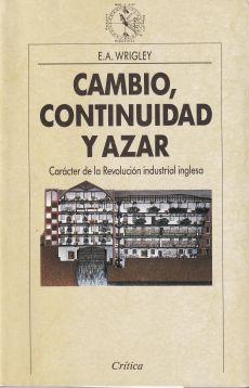 Cambio, continuidad y azar. Carácter de la Revolución industrial inglesa