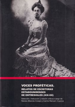 Voces proféticas. Relatos de escritoras estadounidenses de entresiglos (XIX-XX)