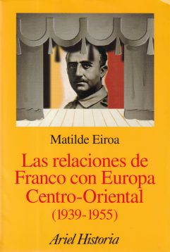 Las relaciones de Franco con Europa Centro-Oriental (1939-1955)