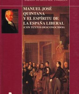 Manuel José Quintana y el espíritu de la España liberal (con textos desconocidos)