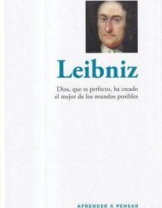 Leibniz. Dios, que es perfecto, ha creado el mejor de los mundos posibles
