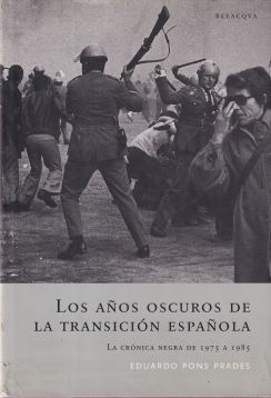Los años oscuros de la transición española. La crónica negra de 1975 a 1985