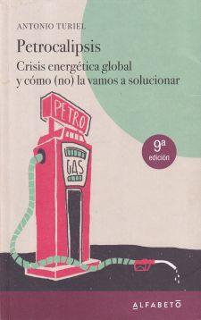 Petrocalipsis. Crisis energética global y cómo (no) la vamos a solucionar