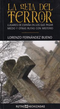 La guía del terror. Lugares de España en los que pasar miedo y otras rutas con misterio