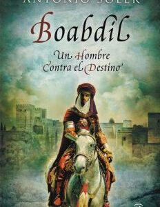 Boabdil. Un hombre contra el destino