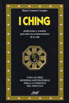 I Ching. Predicciones y consejos ara todos los acontecimientos de la vida