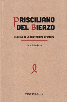 Prisciliano del Bierzo. El sueño de un cristianismo difernete