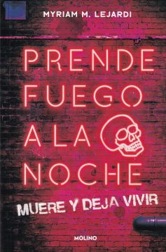 Prende fuego a la noche. Muere y deja vivir