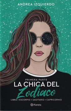 La chica del Zodiaco. Primera parte: Libra. Escorpio. Sagitario. Capricornio