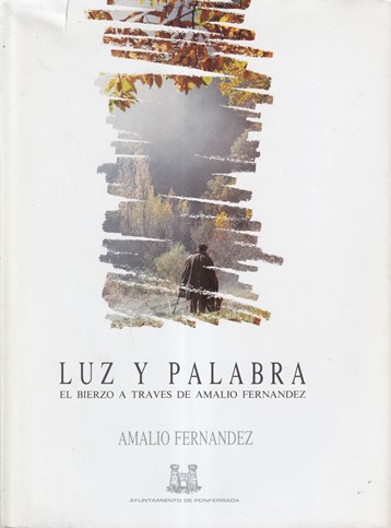 Luz y palabra. El Bierzo a través de Amalio Fernández