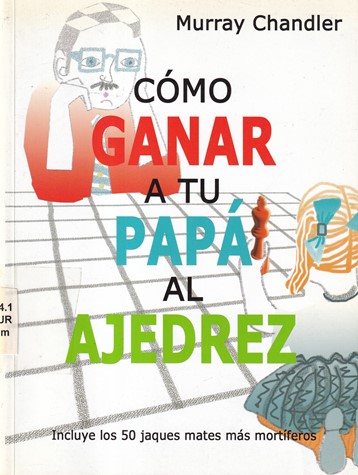 Cómo ganar a tu papá al ajedrez
