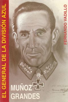 El general de la División Azul. Muñoz Grandes