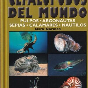 Guía de Cefalópodos del mundo (Pulpos. Argonautas. Sepias. Calamares y Nautilos)