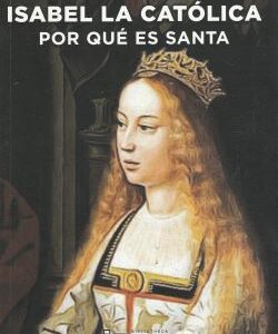 Isabel la Católica. Por qué es Santa