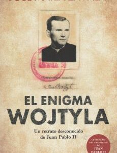 El enigma de Wojtyla. Un retrato de Juan Pablo II