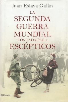 La Segunda Guerra Mundial contada para escépticos