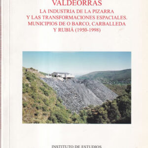 Valdeorras. La industria de la pizarra y las transformaciones espaciales