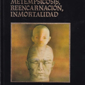 Metenpsicosis, reencarnación inmortalidad