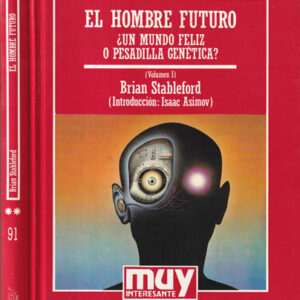 El hombre futuro ¿Un mundo feliz o pesadilla genética? II tomos
