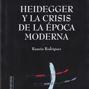 Heidegger y la crisis de la época moderna