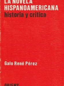 La novela hispanoamericana. Historia y crítica