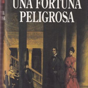 Una fortuna peligrosa