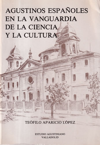 Agustinos españoles en la vanguardia de la ciencia y la cultura. Vol. 1