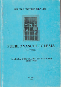 Pueblo vasco e iglesia. 2º Tomo: Iglesia y huelgas en Euskadi (1950-1960)