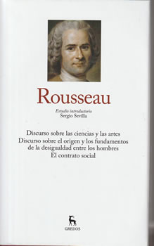 Rousseau. Discurso sobre las ciencias y las artes. Discurso sobre el origen y los fundamentos de la desigualdad entre los hombres. El contrato social