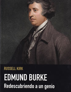 Edmund Burke. Redescubriendo a un genio