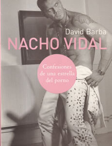Nacho Vidal. Confesiones de una estrella del porno