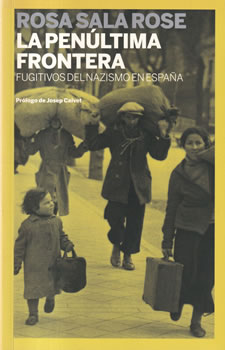 La penúltima frontera. Fugitivos del nazismo en España