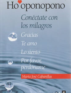 Ho'oponopono. Conéctate con los milagros