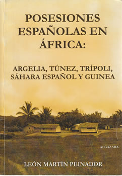 Posesiones españolas en África: Argelia, Túnez. Trípoli, Sáhara español y Guinea