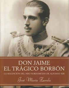 Don Jaime, el trágico Borbón