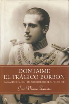 Don Jaime, el trágico Borbón