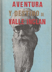 Aventura y destino de Valle-Inclán