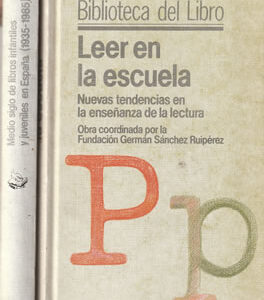Medio siglo de libros infantiles y juveniles en España (1935-1985) / Leer en la escuela. 2 Tomos