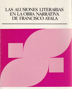 Las alusiones literarias en la obra narrativa de Francisco Ayala