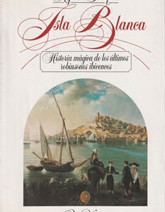Isla Blanca. Historia mágica de los últimos robinsones ibicencos