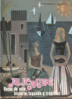 Alicante. Rutas de arte, historia, leyenda y tradición