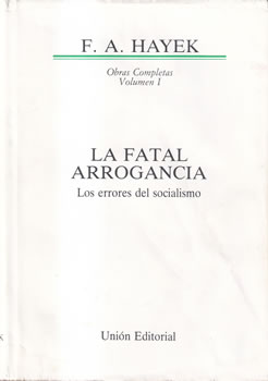 La fatal arrogancia. Los errores del socialismo