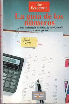 La guía de los números. Cómo interpretar las cifras de la economía y los negocios