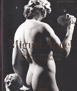Miguel Ängel. La obra completa: pintura, escultura y arquitectura