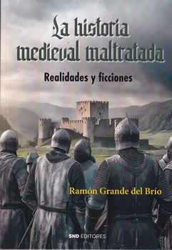 La historia medieval maltratada. Realidades y ficciones