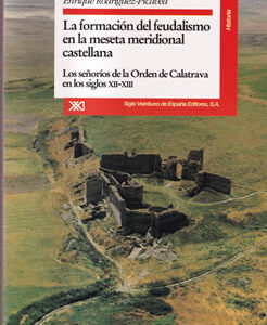 La formación del feudalismo en la meseta meridional castellana
