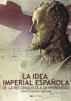 La idea imperial española de la reconquista a la hispanidad